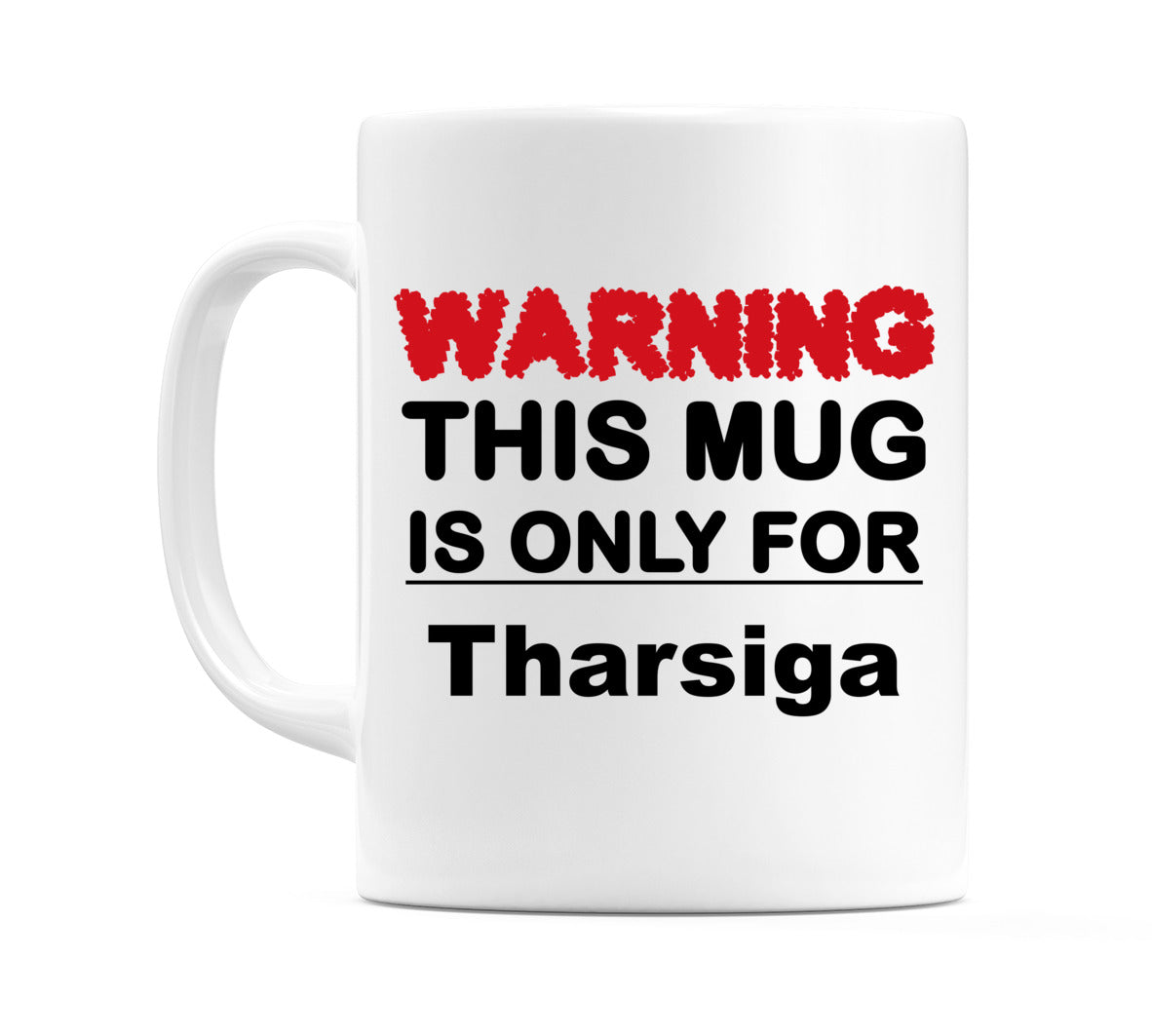 Warning This Mug is ONLY for Tharsiga Mug