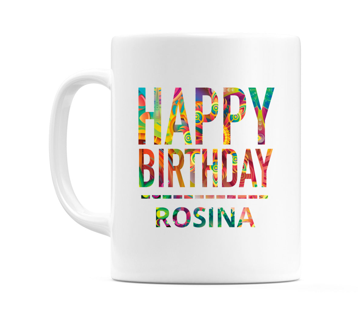 Happy Birthday Rosina (Tie Dye Effect) Mug Cup by WeDoMugs