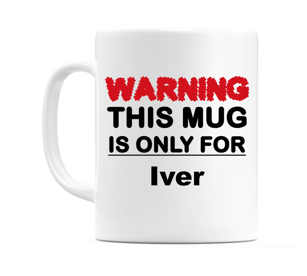 Warning This Mug is ONLY for Iver Mug