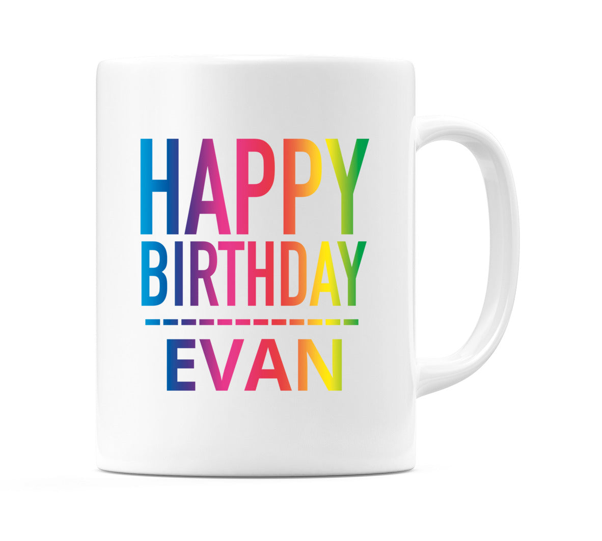 Happy Birthday Evan (Rainbow) Mug Cup by WeDoMugs