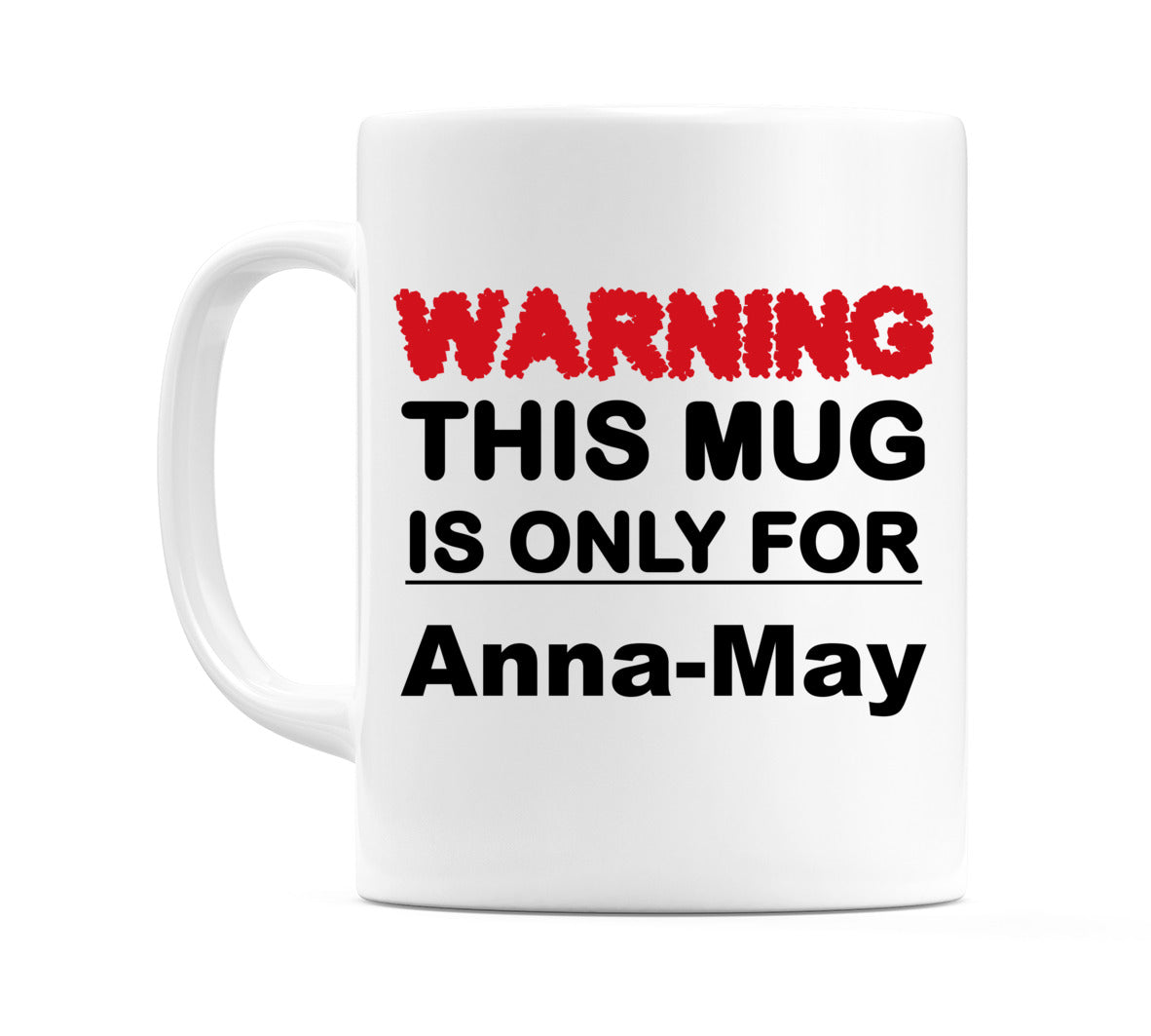 Warning This Mug is ONLY for Anna-May Mug