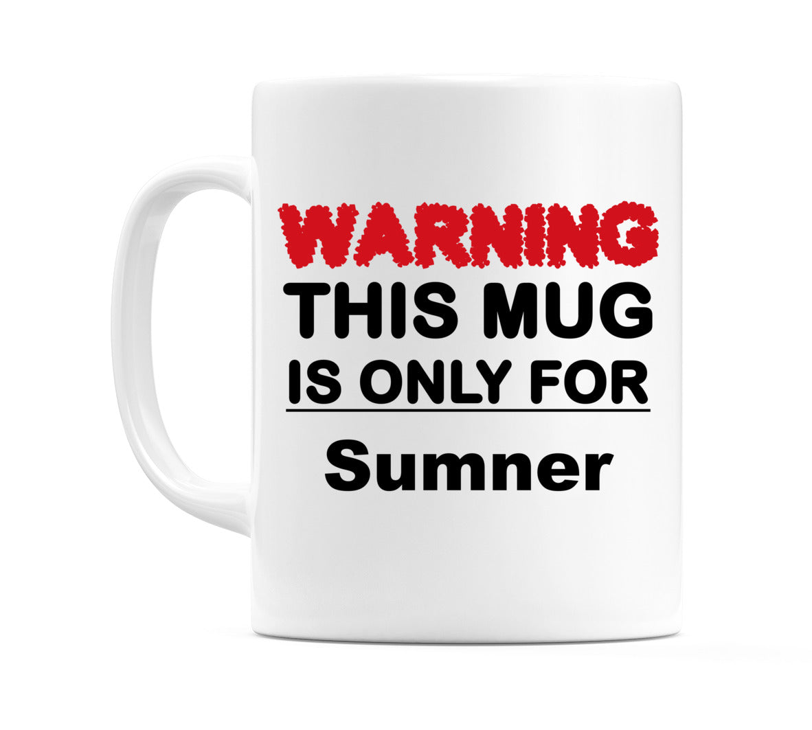 Warning This Mug is ONLY for Sumner Mug