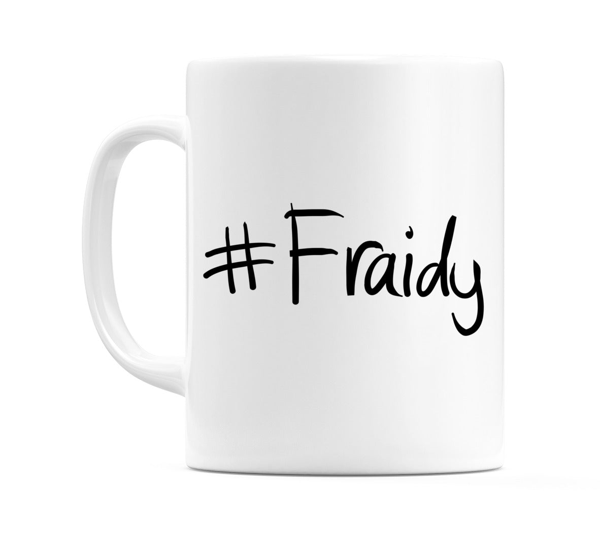 #Fraidy Mug