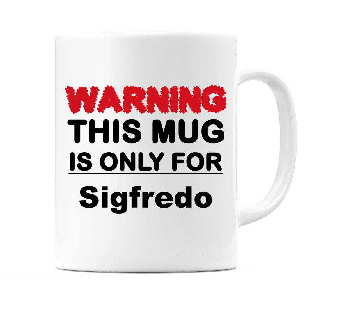 Warning This Mug is ONLY for Sigfredo Mug
