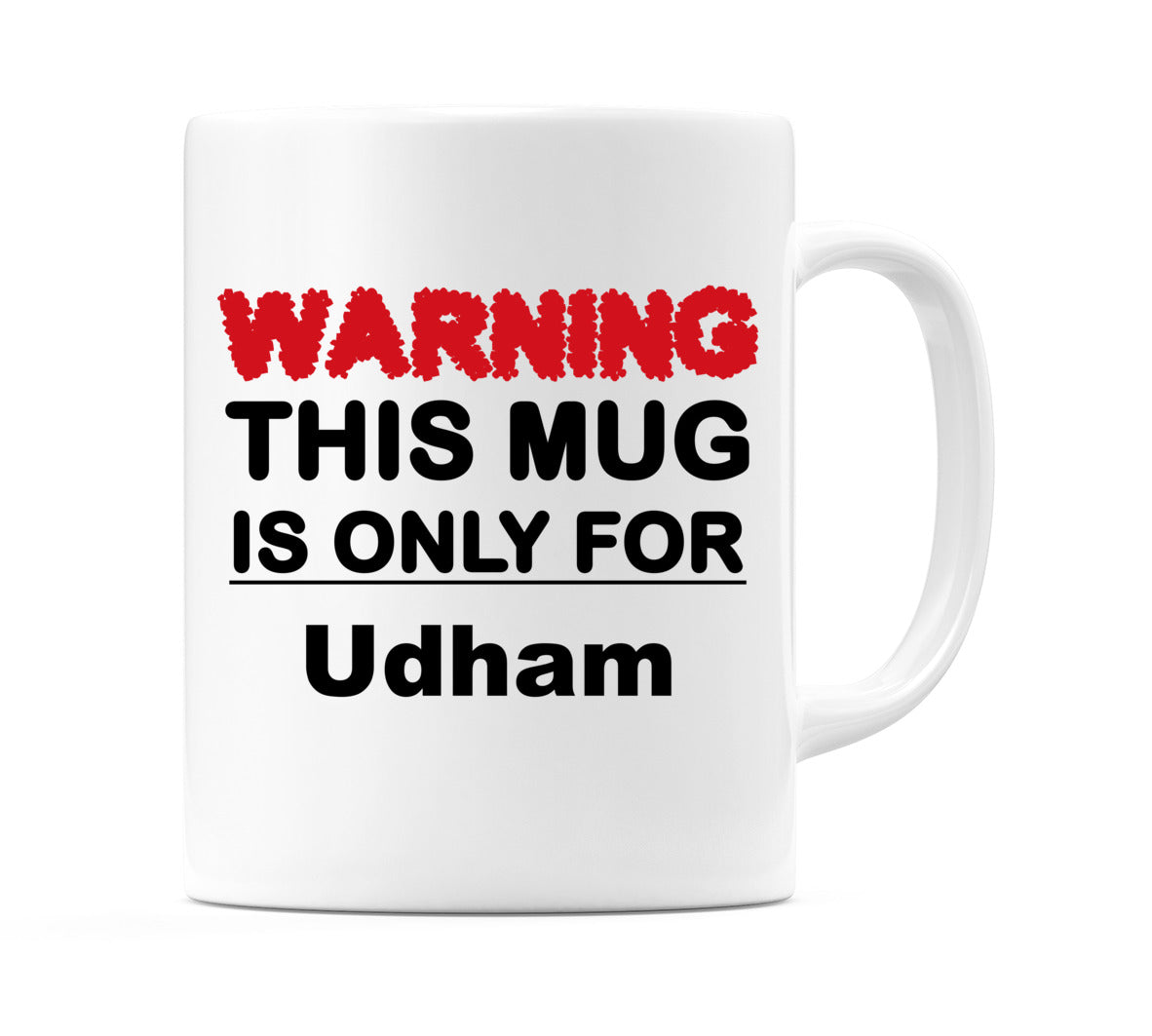 Warning This Mug is ONLY for Udham Mug