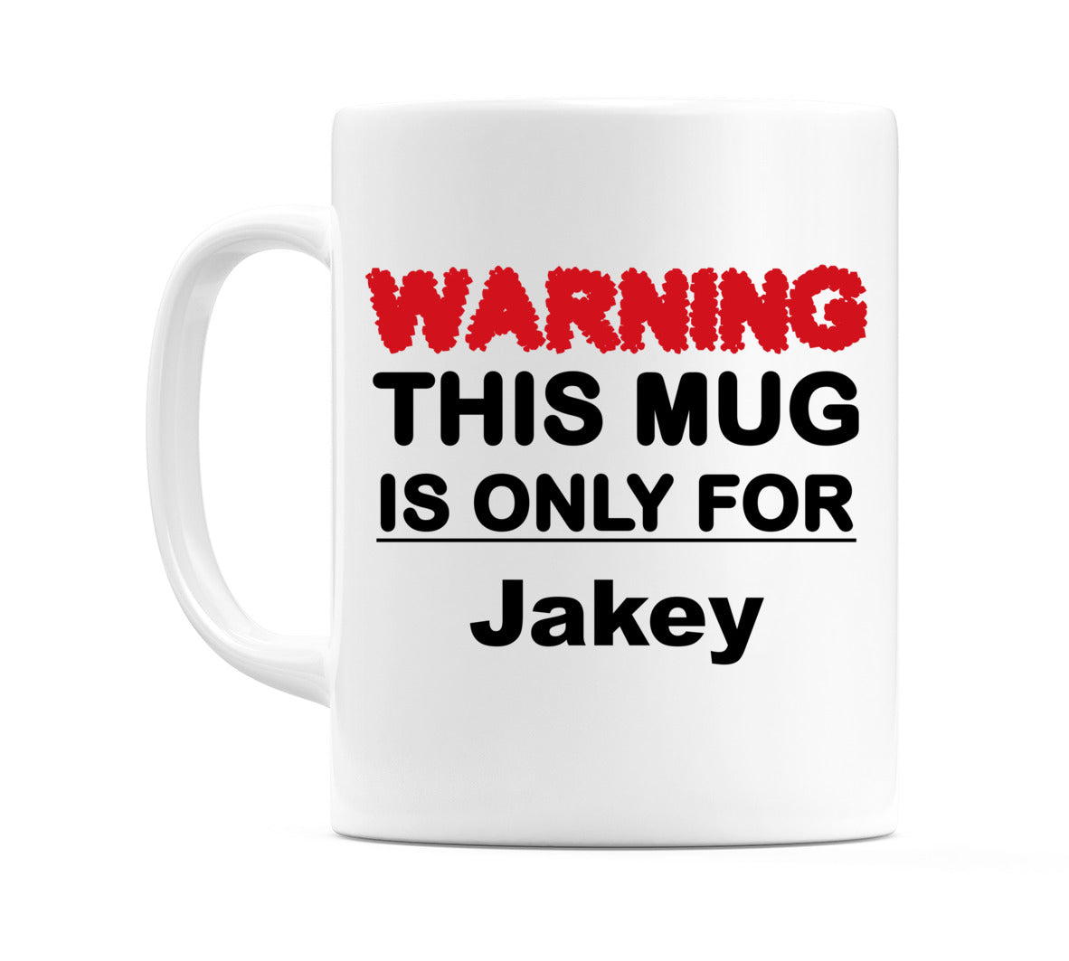 Warning This Mug is ONLY for Jakey Mug