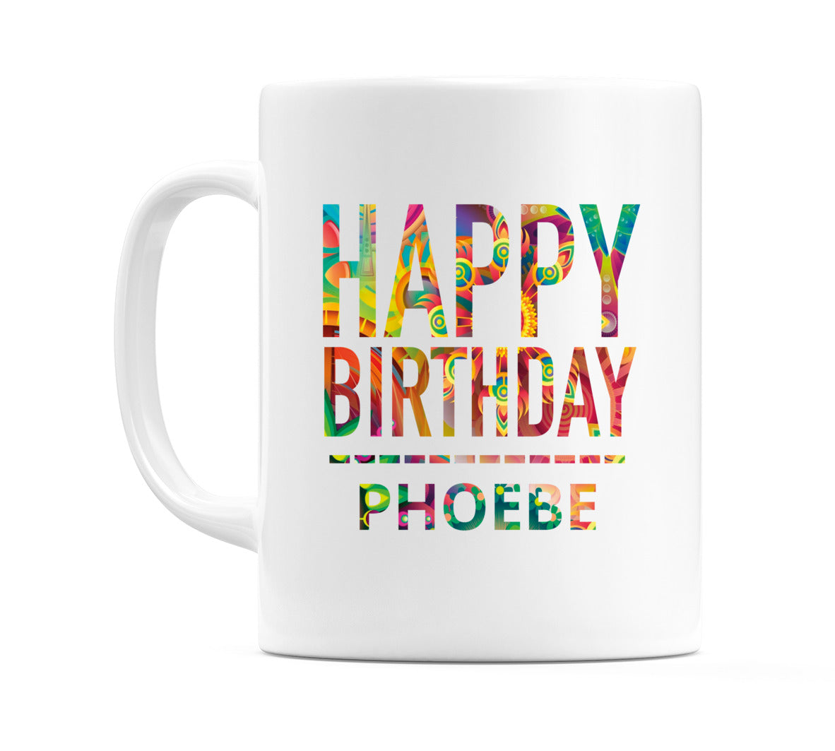 Happy Birthday Phoebe (Tie Dye Effect) Mug Cup by WeDoMugs