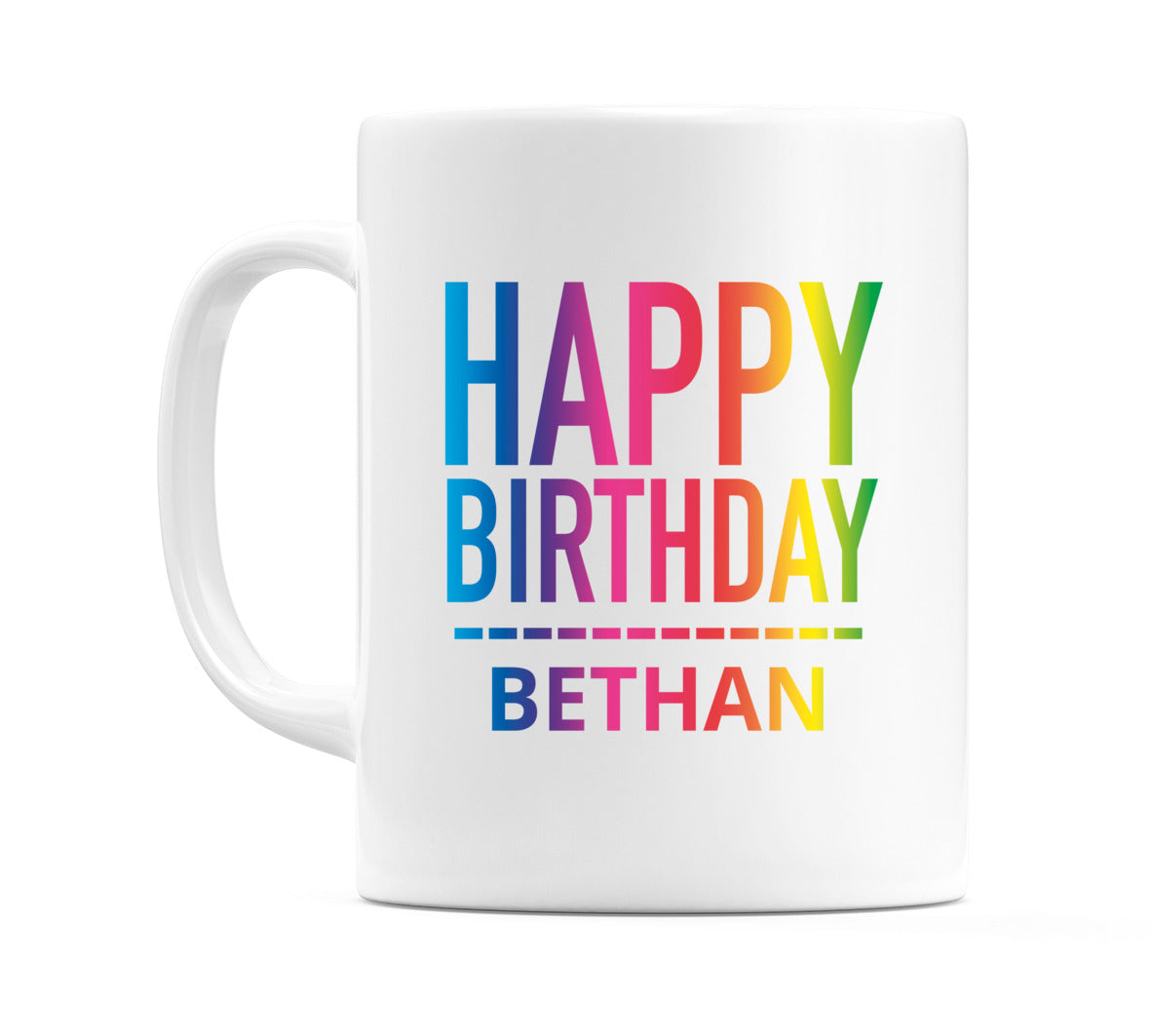 Happy Birthday Bethan (Rainbow) Mug Cup by WeDoMugs