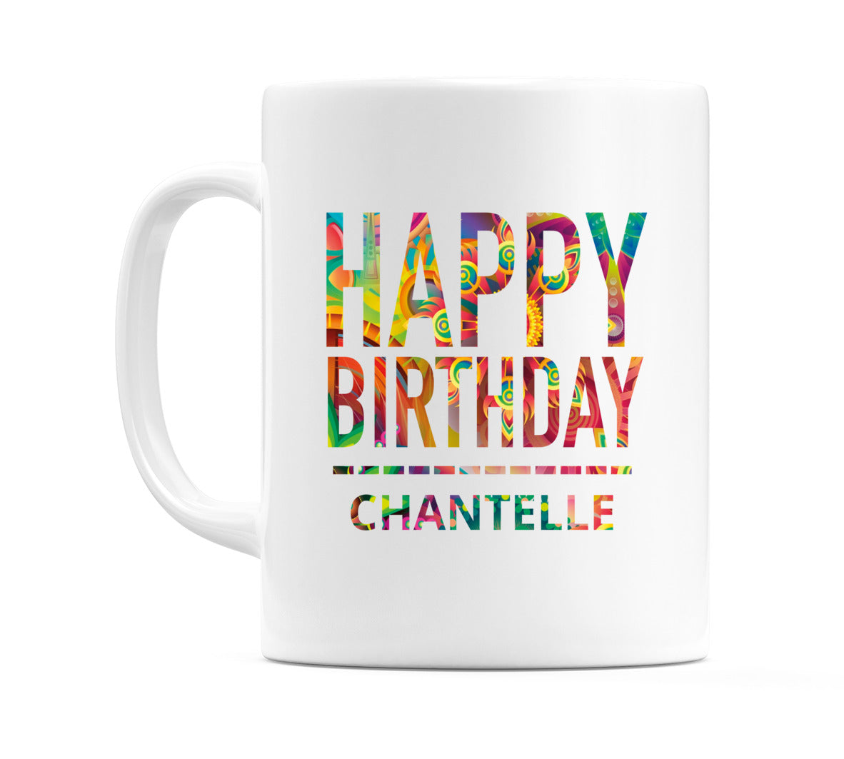 Happy Birthday Chantelle (Tie Dye Effect) Mug Cup by WeDoMugs