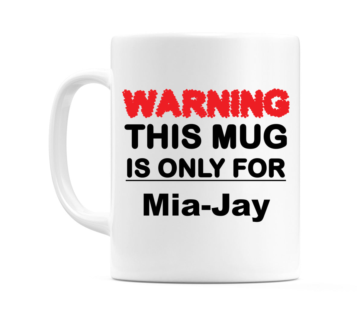 Warning This Mug is ONLY for Mia-Jay Mug