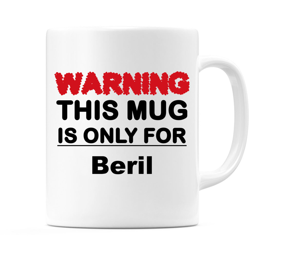 Warning This Mug is ONLY for Beril Mug