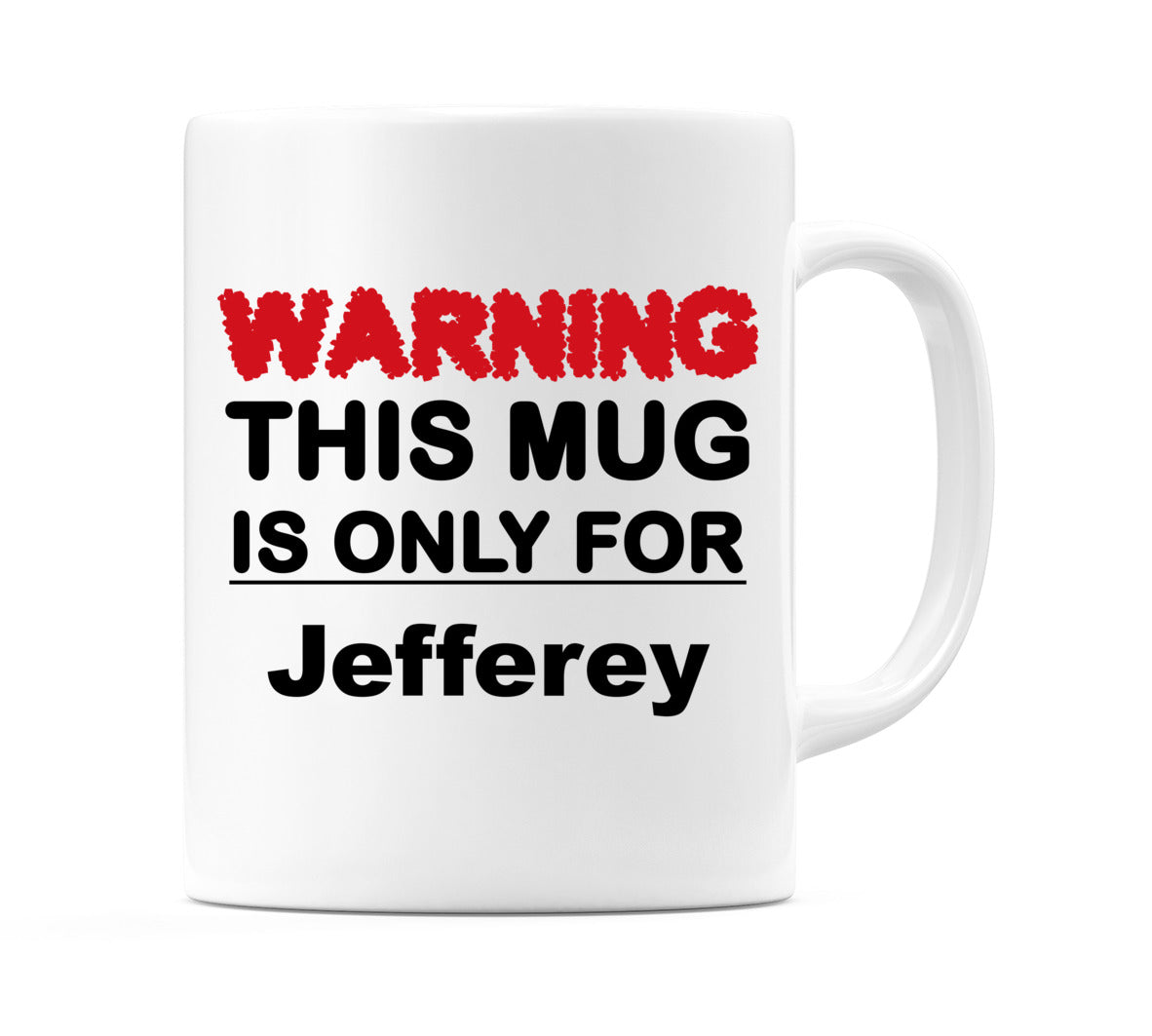 Warning This Mug is ONLY for Jefferey Mug