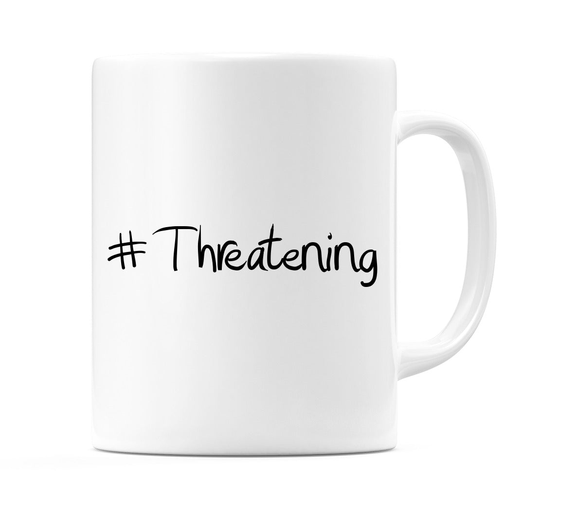 #Threatening Mug