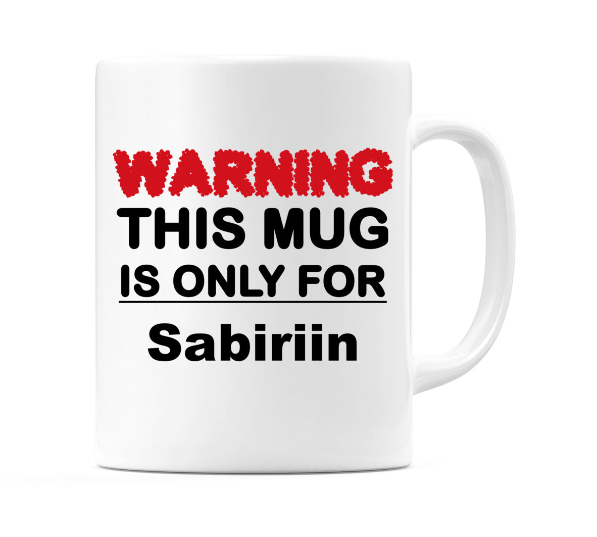 Warning This Mug is ONLY for Sabiriin Mug