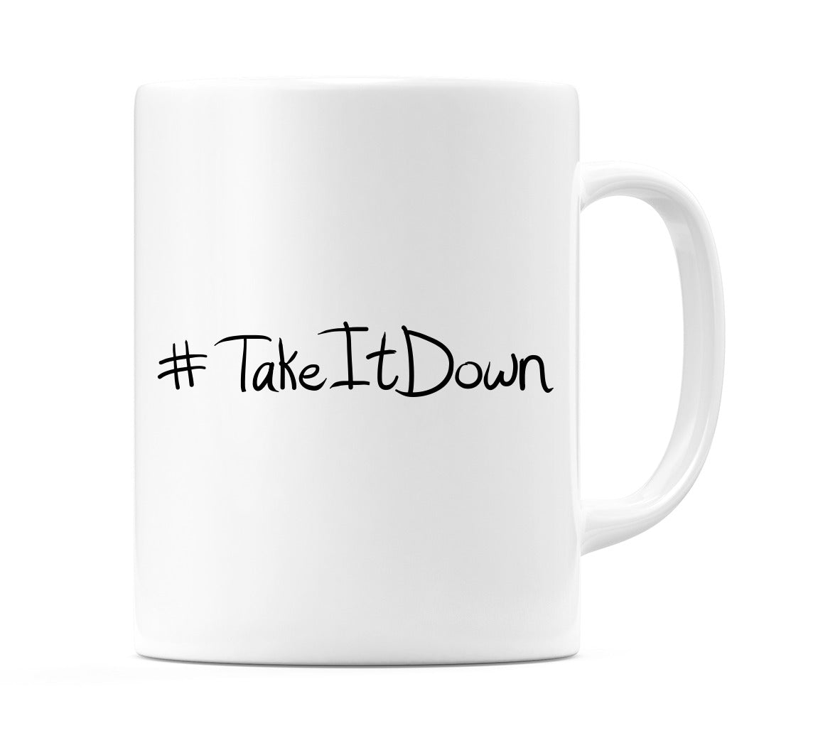 #TakeItDown Mug