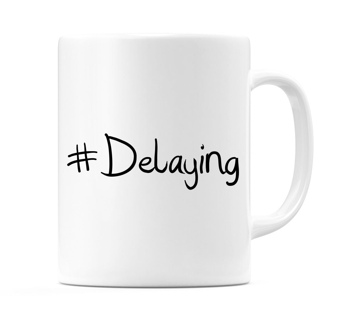 #Delaying Mug