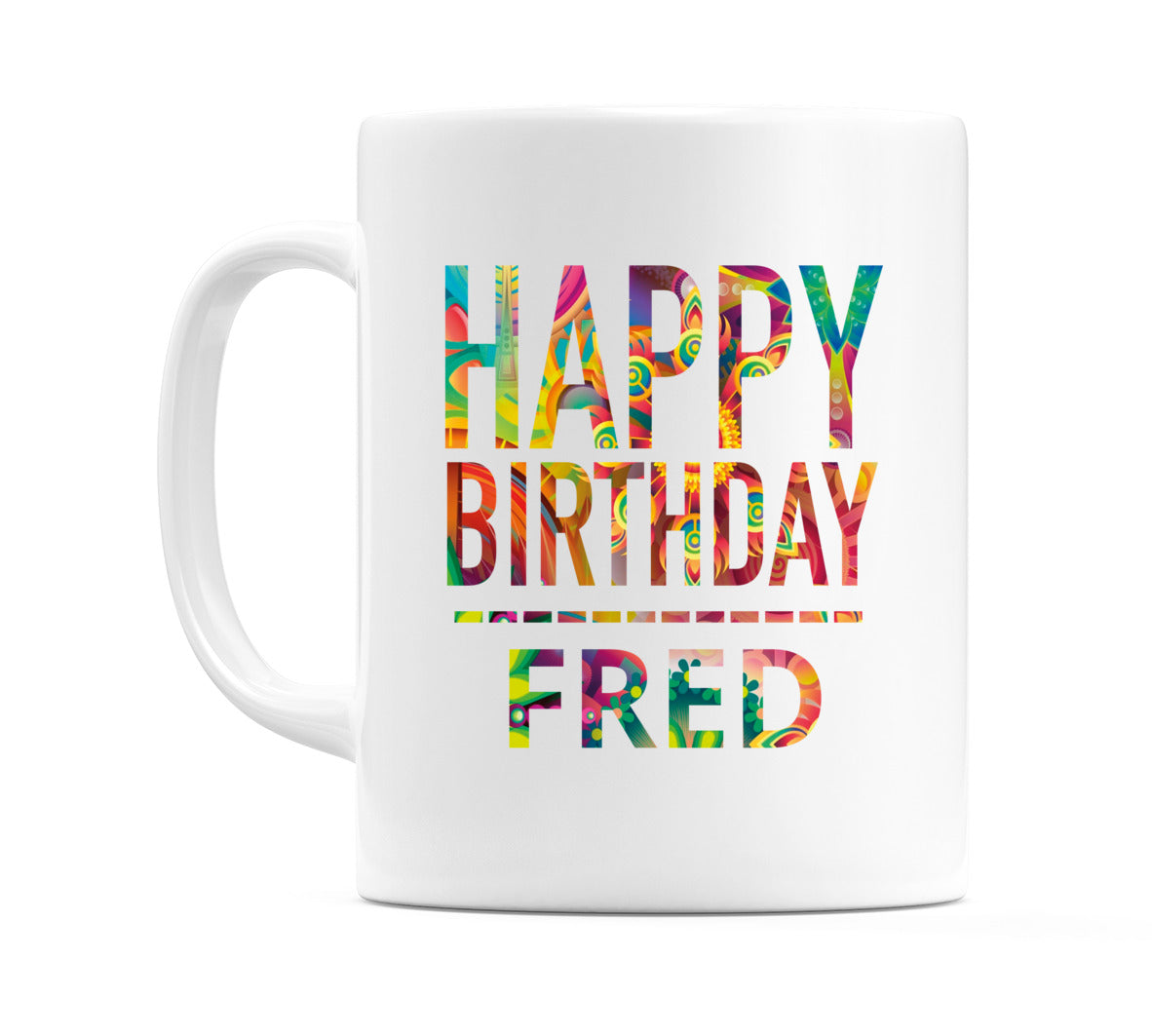 Happy Birthday Fred (Tie Dye Effect) Mug Cup by WeDoMugs