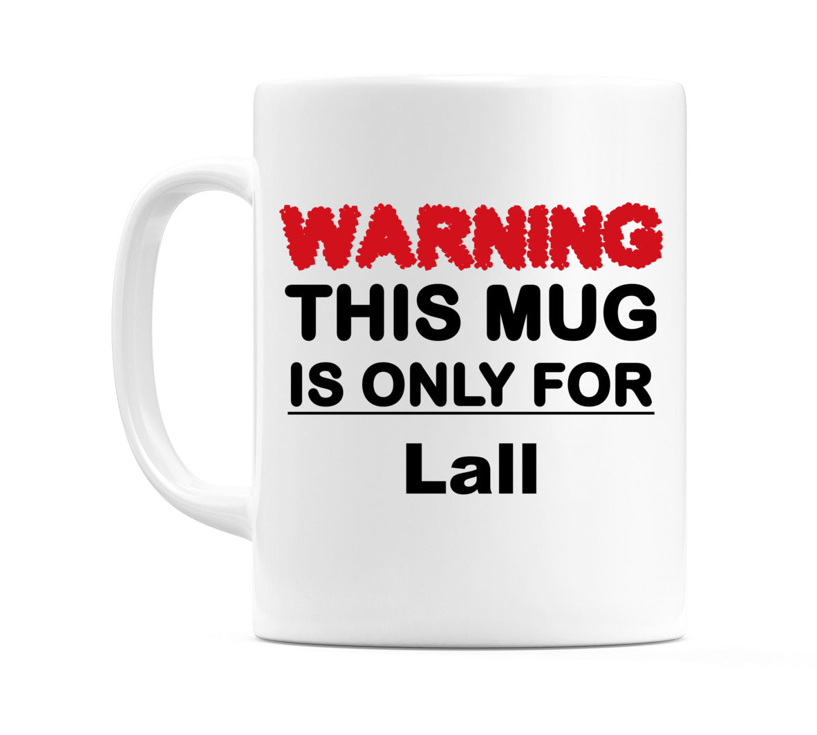 Warning This Mug is ONLY for Lall Mug
