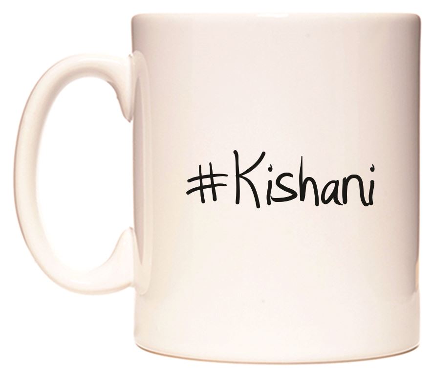 This mug features #Kishani
