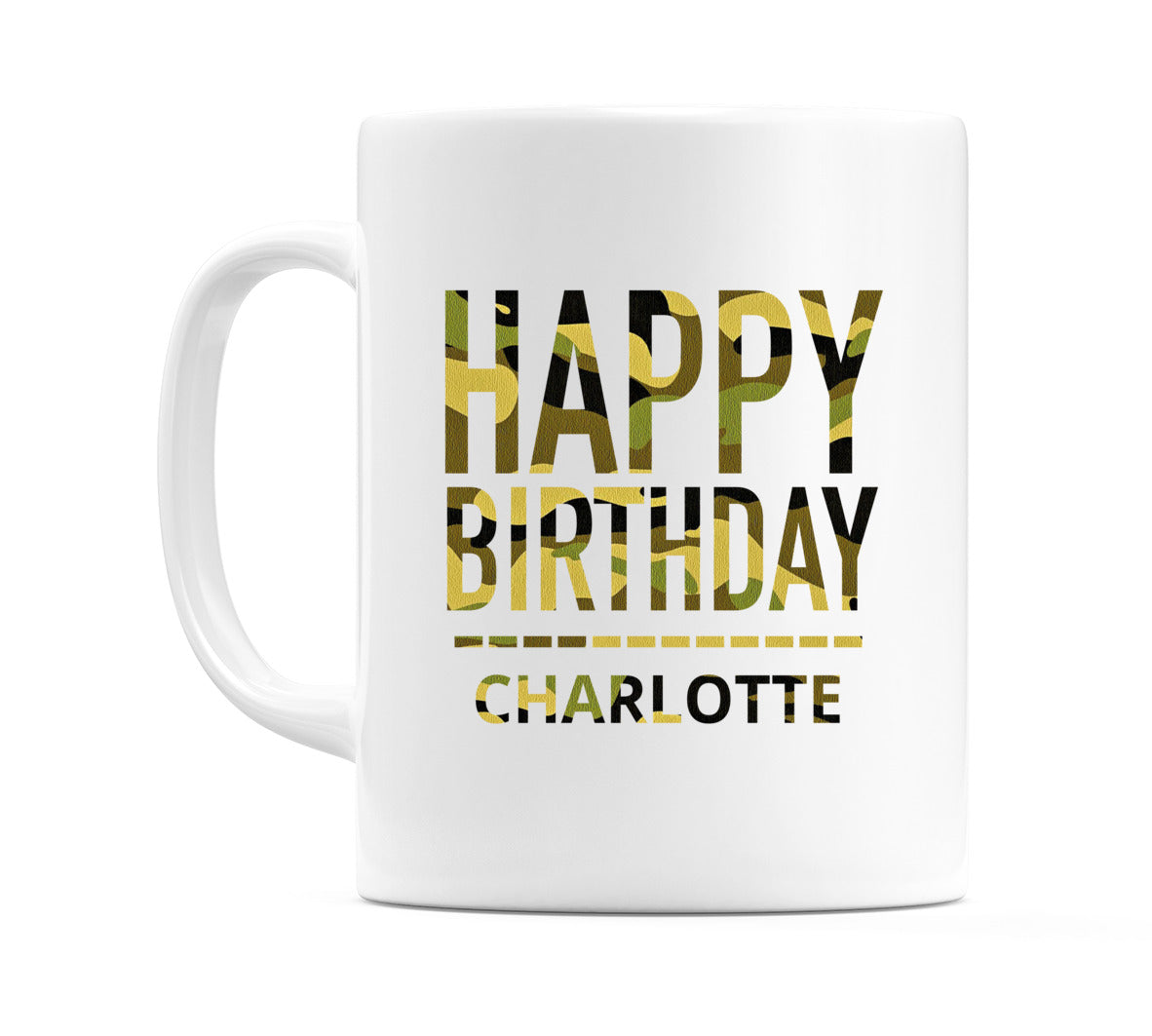 Happy Birthday Charlotte (Camo) Mug Cup by WeDoMugs