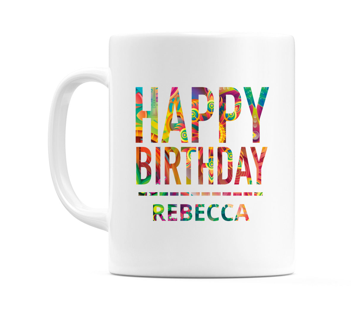 Happy Birthday Rebecca (Tie Dye Effect) Mug Cup by WeDoMugs