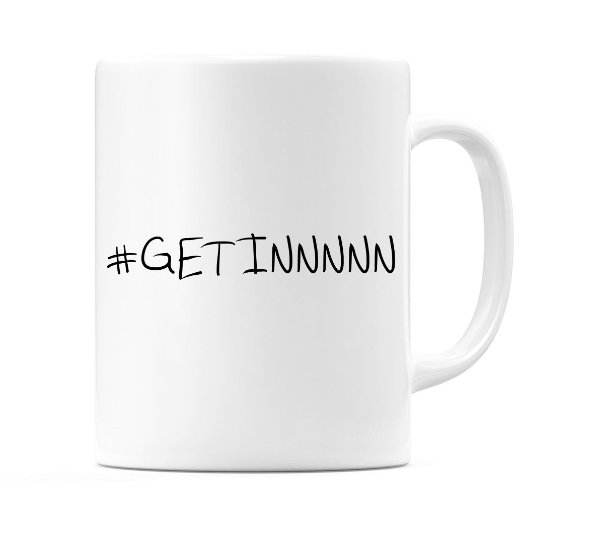 #GETINNNNN Mug