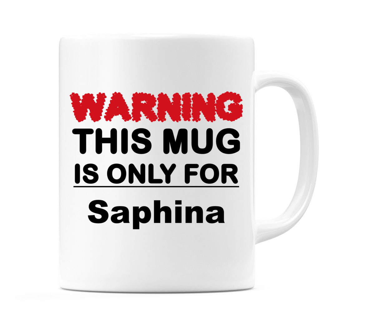 Warning This Mug is ONLY for Saphina Mug