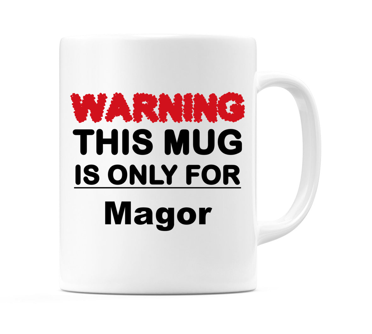 Warning This Mug is ONLY for Magor Mug