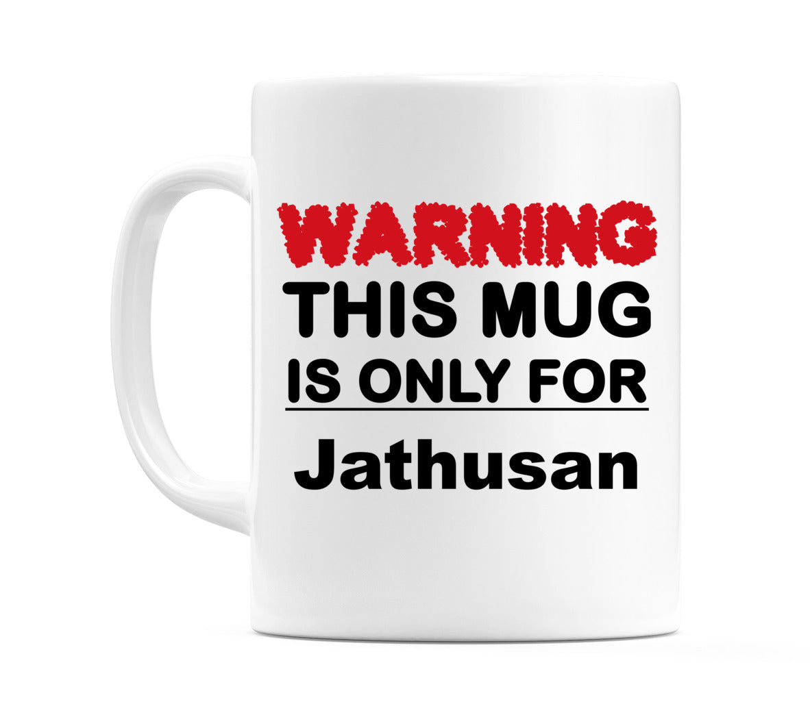 Warning This Mug is ONLY for Jathusan Mug