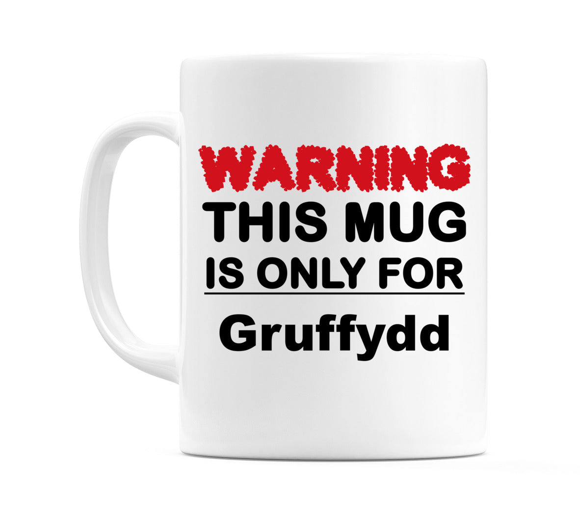 Warning This Mug is ONLY for Gruffydd Mug
