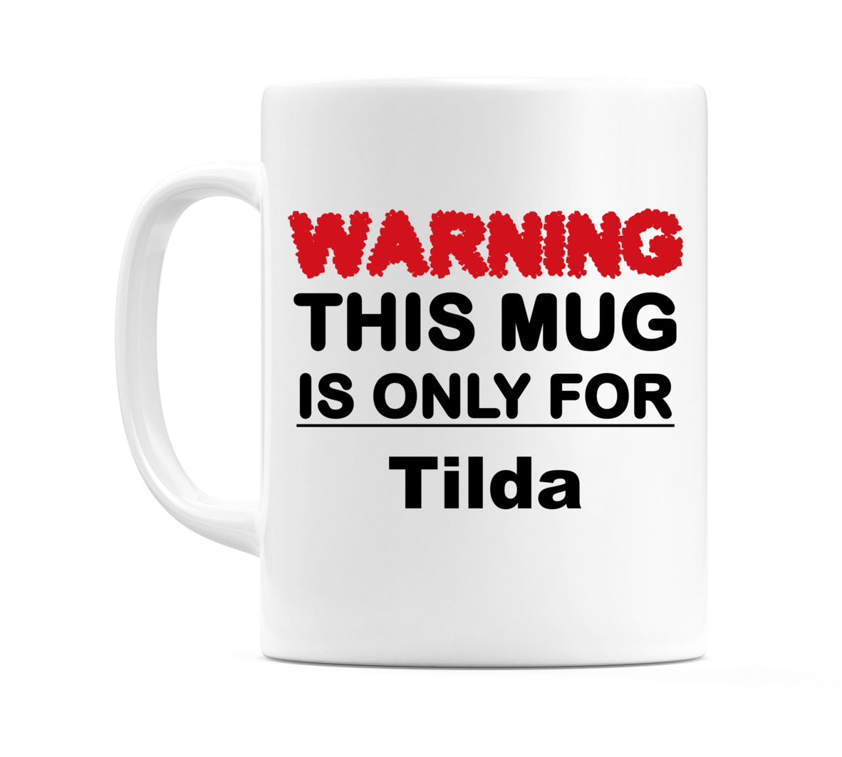 Warning This Mug is ONLY for Tilda Mug