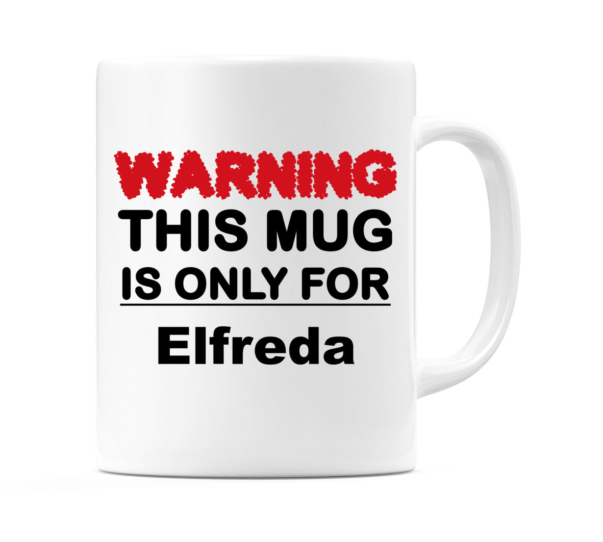 Warning This Mug is ONLY for Elfreda Mug