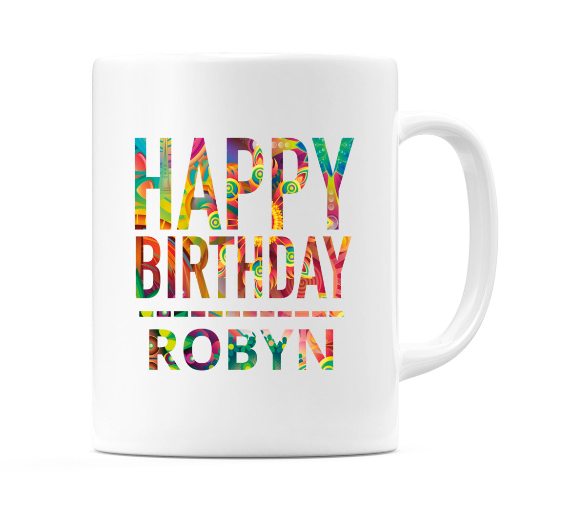 Happy Birthday Robyn (Tie Dye Effect) Mug Cup by WeDoMugs