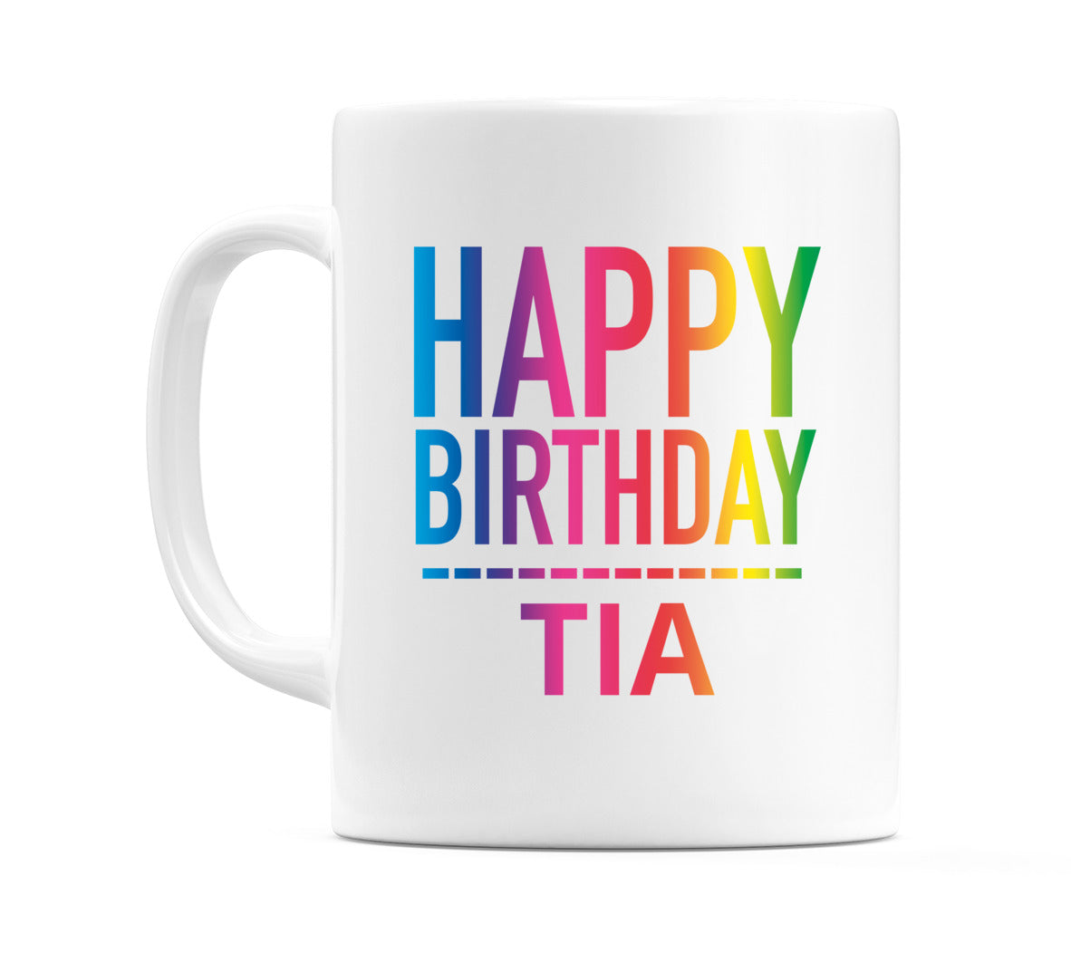 Happy Birthday Tia (Rainbow) Mug Cup by WeDoMugs