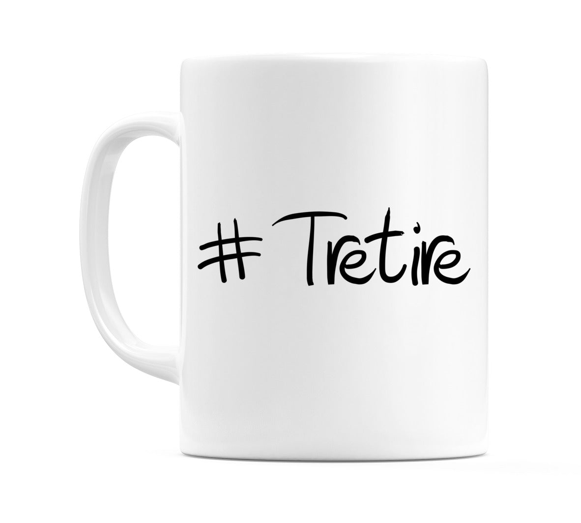 #Tretire Mug