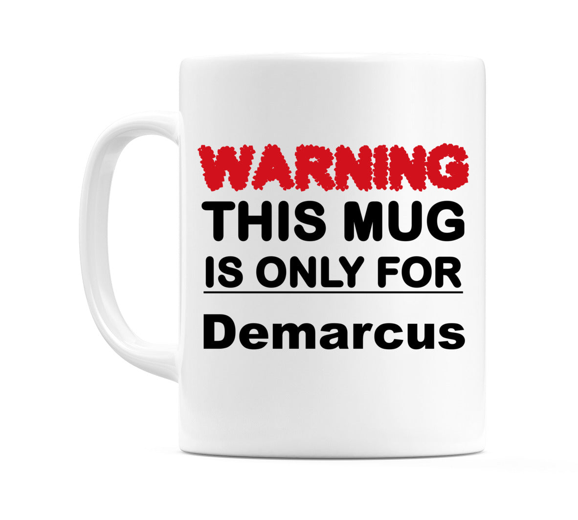 Warning This Mug is ONLY for Demarcus Mug