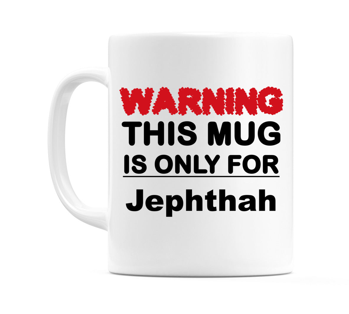 Warning This Mug is ONLY for Jephthah Mug