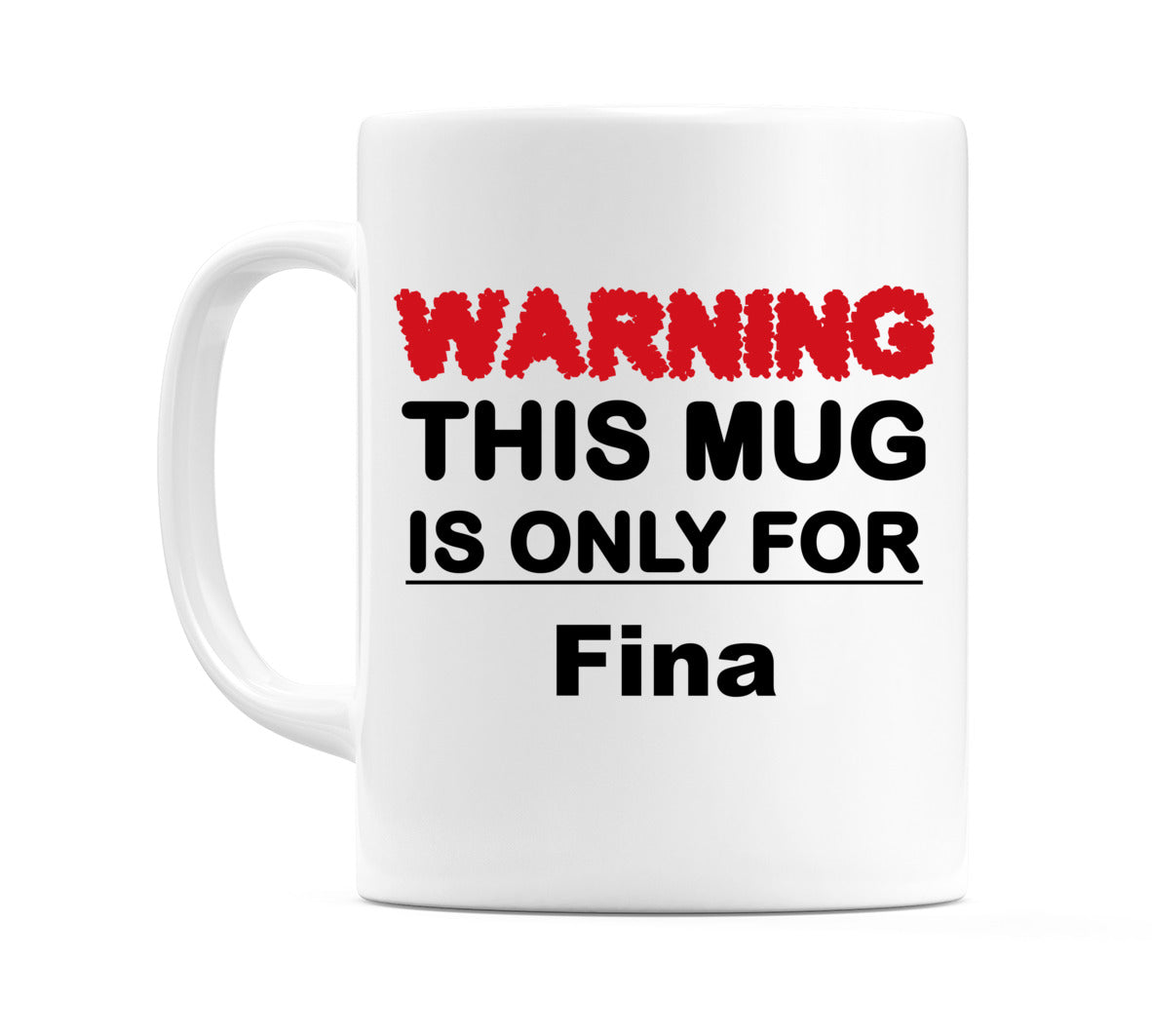 Warning This Mug is ONLY for Fina Mug