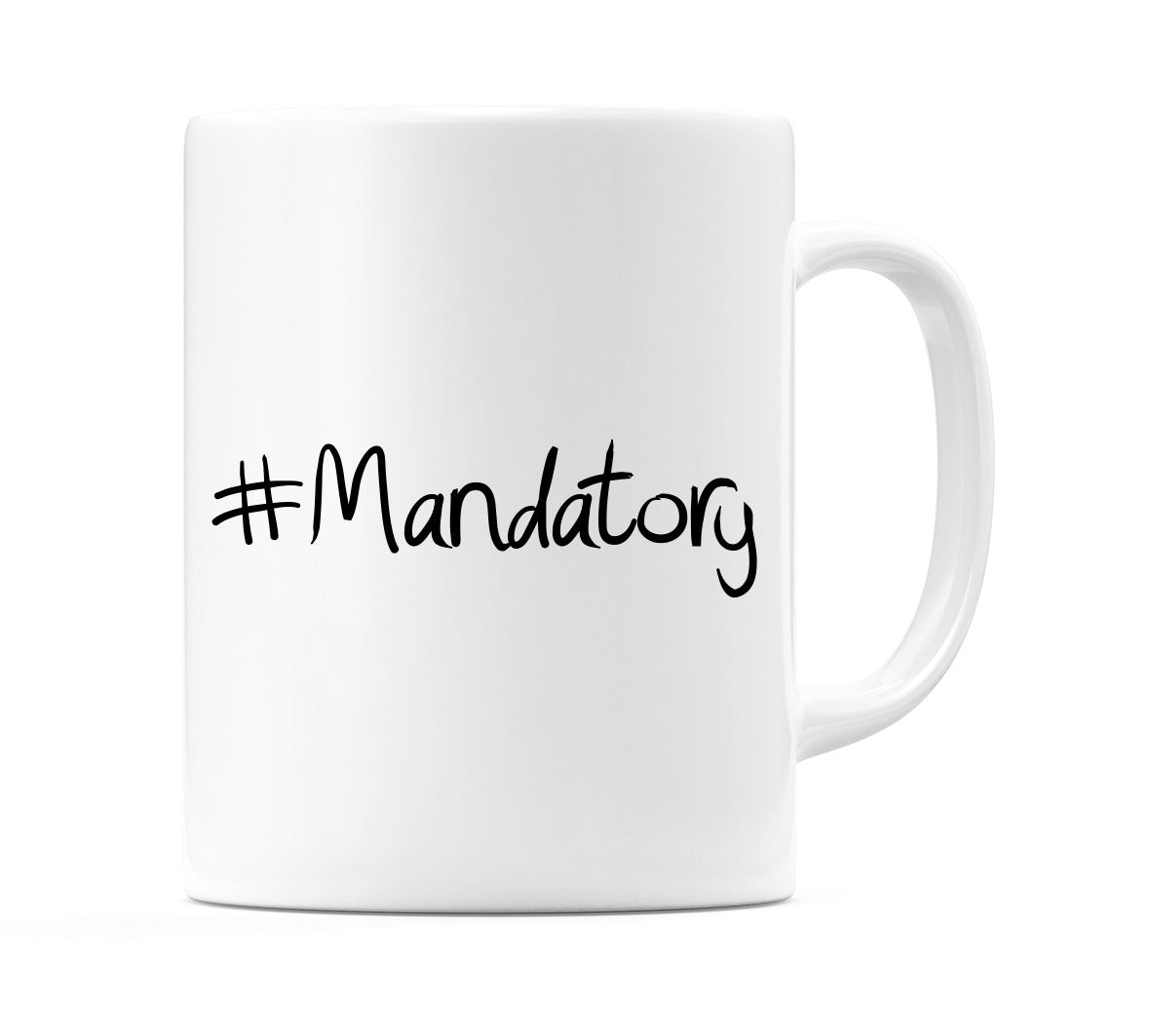 #Mandatory Mug