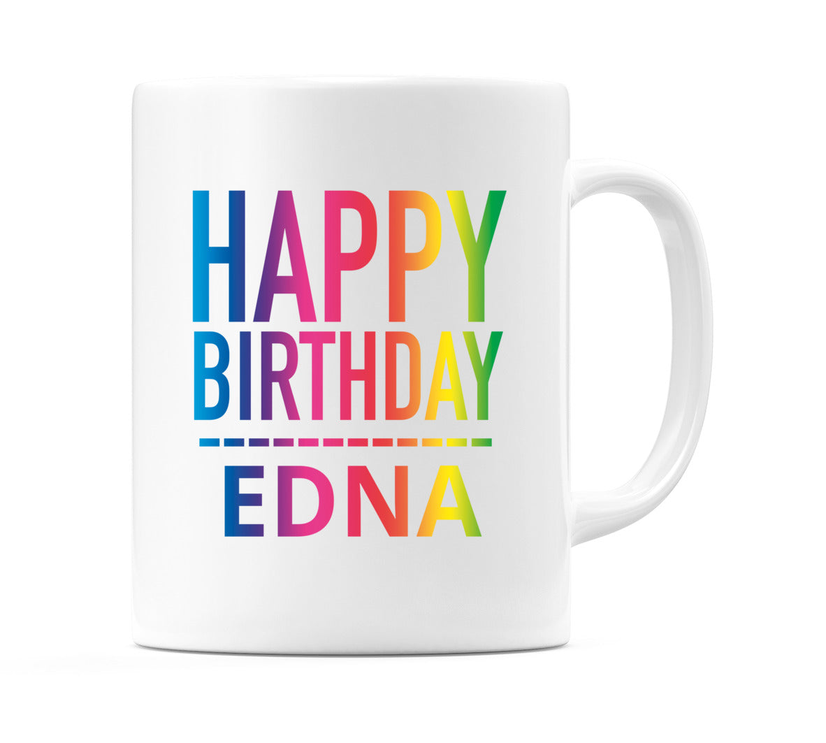 Happy Birthday Edna (Rainbow) Mug Cup by WeDoMugs