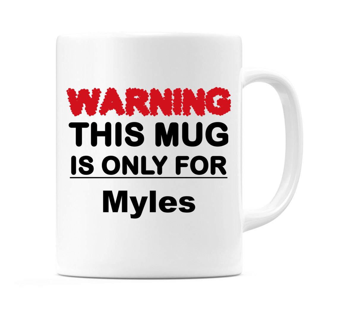 Warning This Mug is ONLY for Myles Mug