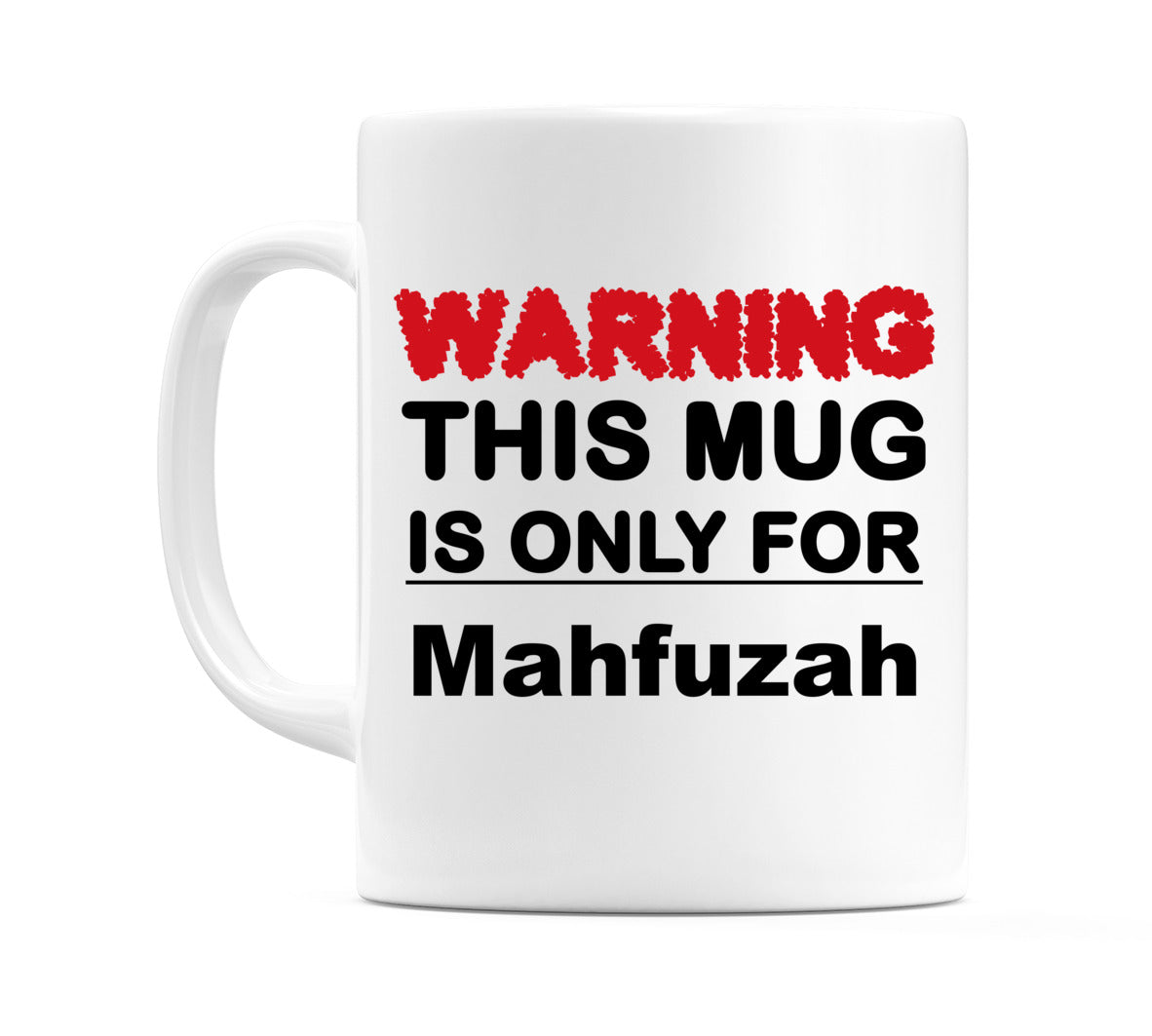 Warning This Mug is ONLY for Mahfuzah Mug