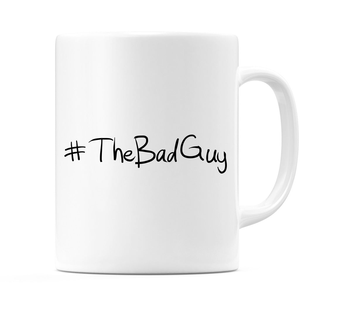 #TheBadGuy Mug