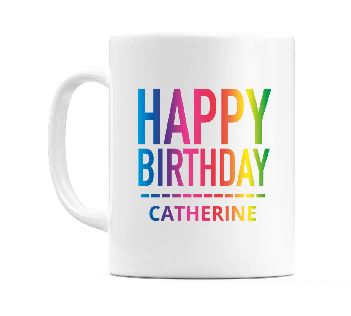 Happy Birthday Catherine (Rainbow) Mug Cup by WeDoMugs