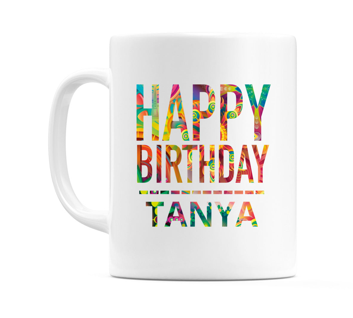 Happy Birthday Tanya (Tie Dye Effect) Mug Cup by WeDoMugs