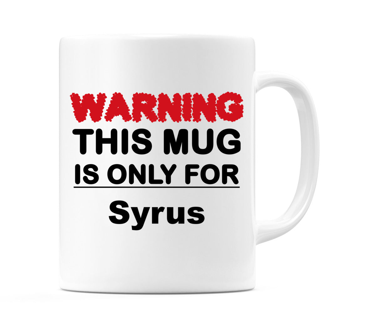 Warning This Mug is ONLY for Syrus Mug