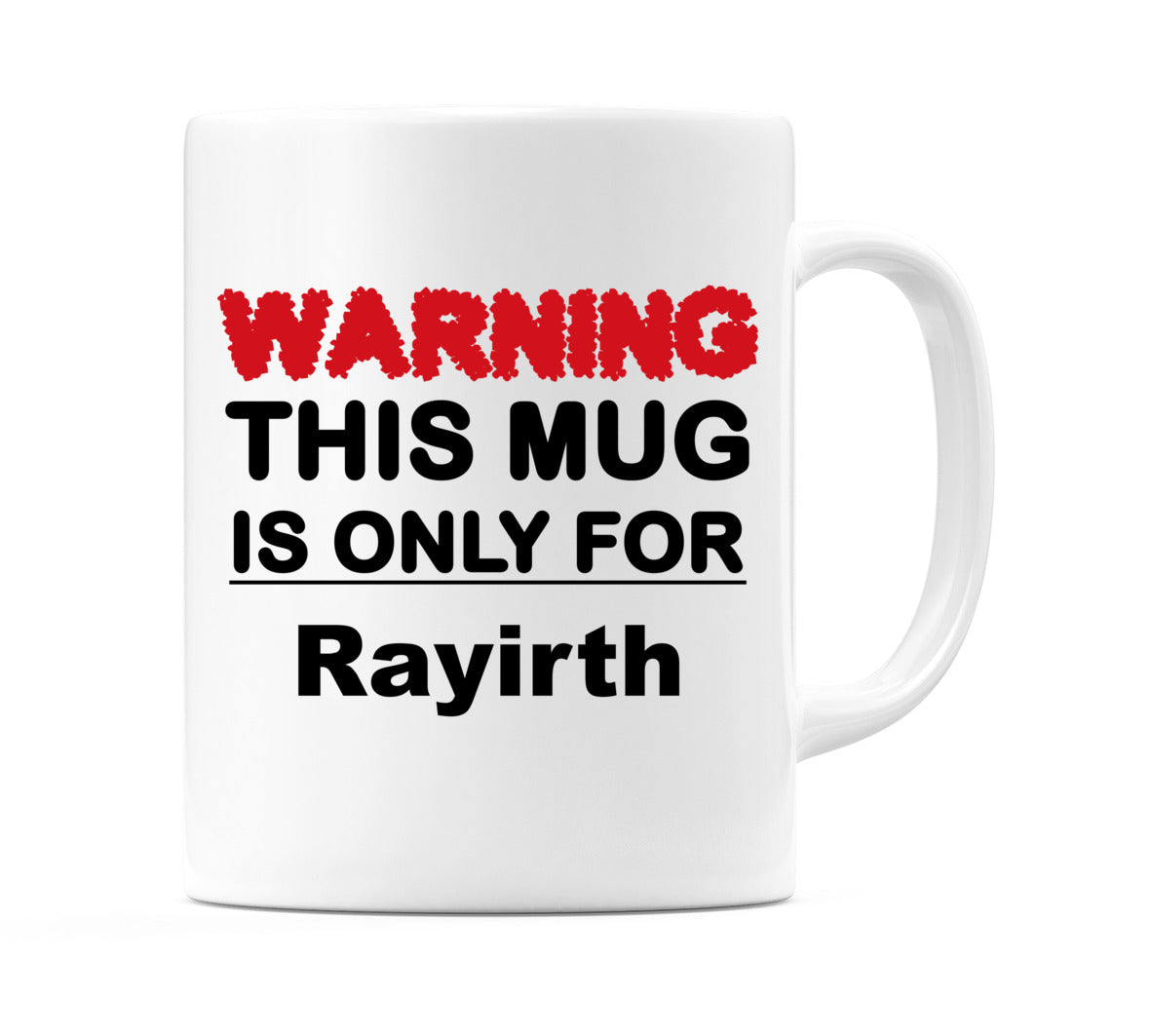 Warning This Mug is ONLY for Rayirth Mug