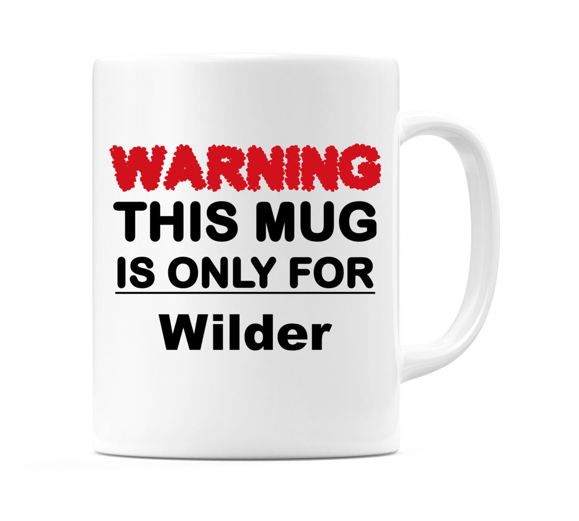 Warning This Mug is ONLY for Wilder Mug
