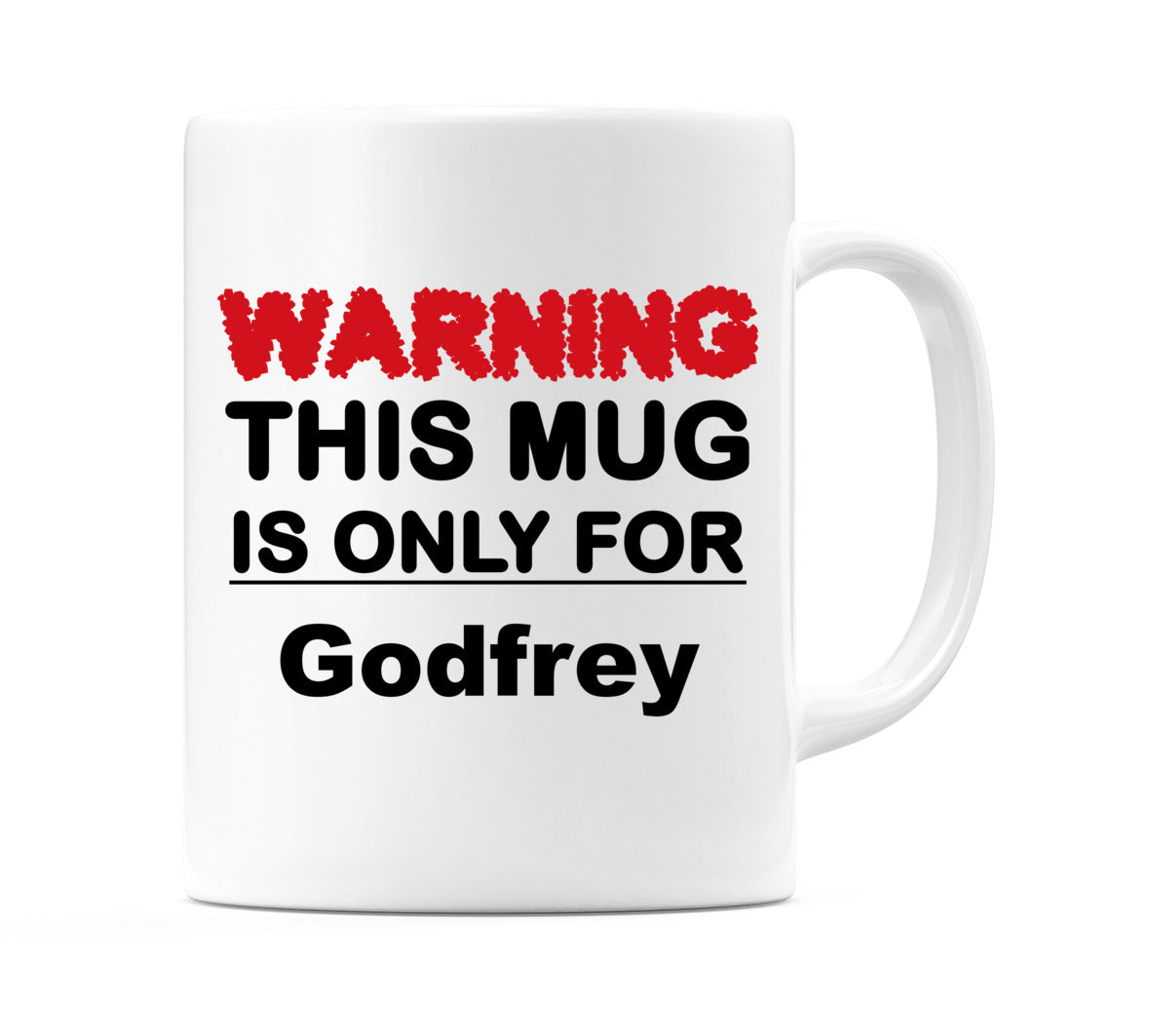 Warning This Mug is ONLY for Godfrey Mug