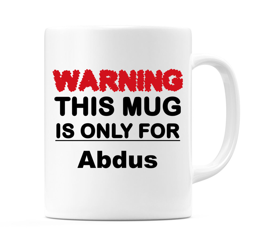 Warning This Mug is ONLY for Abdus Mug